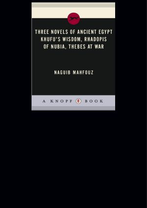 [The Egyptian Trilogy 01] • Three Novels of Ancient Egypt Khufu's Wisdom, Rhadopis of Nubia, Thebes at War